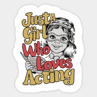 Just A Girl Who Loves Acting Sticker